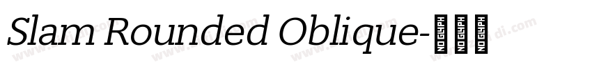 Slam Rounded Oblique字体转换 Slam Rounded Oblique字体转换